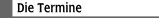 Die Termine