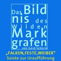 Soirée zur Uraufführung des Stückes "Das Bildnis des Wilden Markgrafen"
