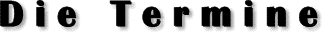 Die Termine